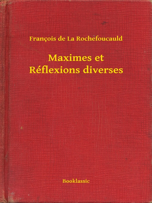 Title details for Maximes et Réflexions diverses by François de La Rochefoucauld - Available